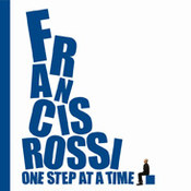 Francis Rossi: -One Step At A Time