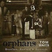Tom Waits: -Orphans: Brawlers, Bawlers And Bastards