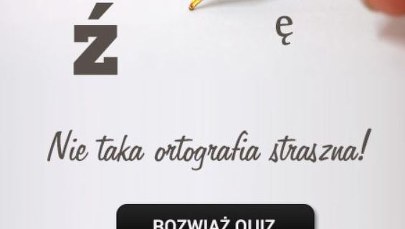 Ortograficzny quiz. Sprawdź swoją wiedzę! 