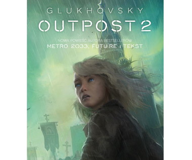 "Outpost 2" Dmitrija Glukhovskiego już 24 listopada w księgarniach