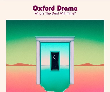 Oxford Drama "What's the Deal with Time": Czas na nich [RECENZJA]