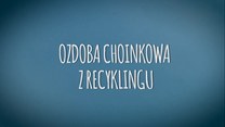 Ozdoba choinkowa z recyklingu