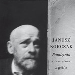 Pamiętnik i inne pisma z getta, Janusz Korczak