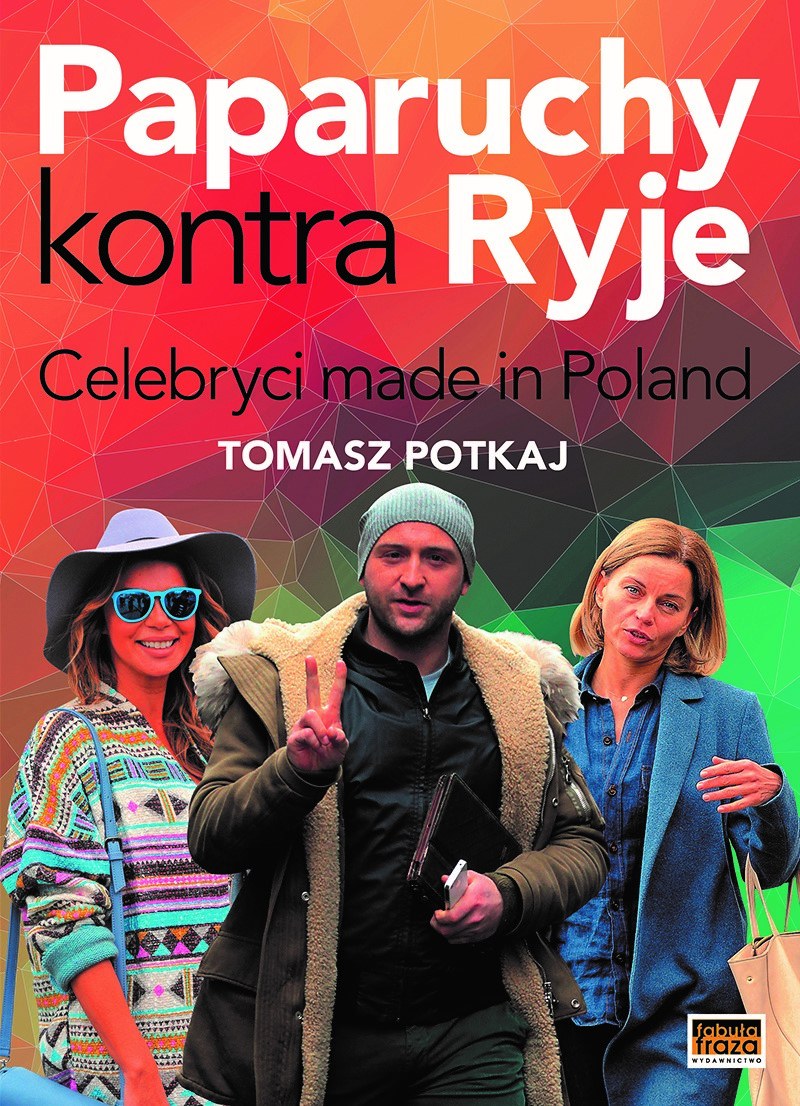 "Paparuchy kontra ryje. Celebryci made in Poland" autorstwa Tomasza Potkaja /materiały prasowe