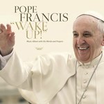 Papież Franciszek nagrał płytę "Wake Up!" (tracklista i pierwszy utwór)