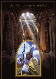 Papież Jan Paweł II – Czyńcie to na moją pamiątkę