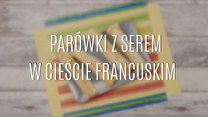 Parówki z serem w cieście francuskim