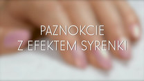 Paznokcie z efektem syrenki - poradnik