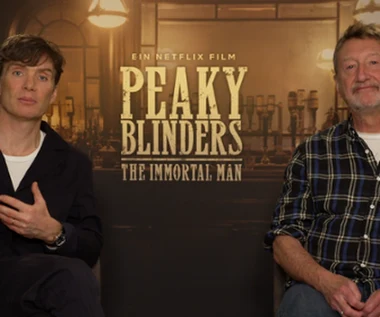 "Peaky Blinders: Nieśmiertelny": Cillian Muprhy i Steven Knight o filmowej odsłonie kultowego serialu