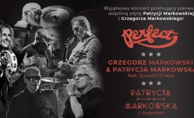 Perfect, Patrycja Markowska solo oraz w duecie z Grzegorzem Markowskim. Ruszyła sprzedaż biletów