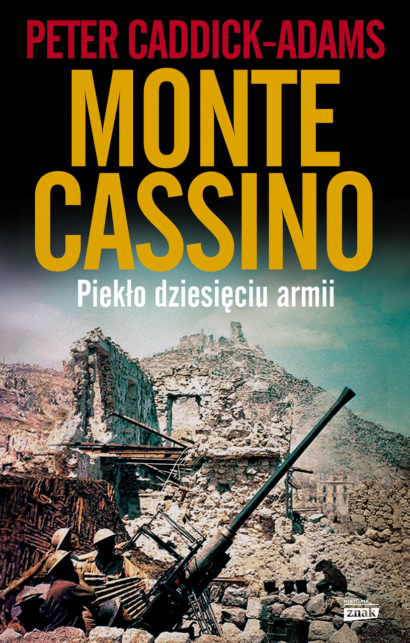 Peter Caddick-Adams "Monte Cassino. Piekło dziesięciu armii" Wydawnictwo ZNAK, Kraków 2014 /materiały prasowe