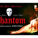 "Phantom" na podstawie powieści  "Upiór w operze"