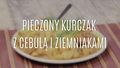 Pieczony kurczak z cebulą i ziemniakami
