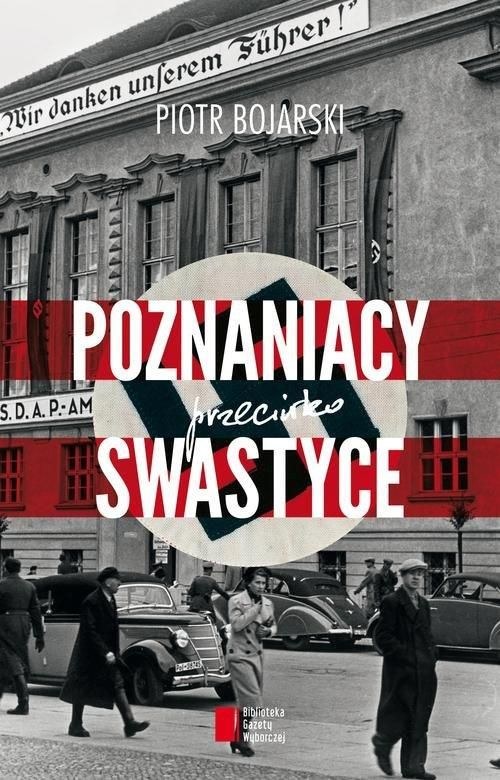 Piotr Bojarski "Poznań przeciwko swastyce" Wydawnictwo Agora, 2015 /materiały prasowe