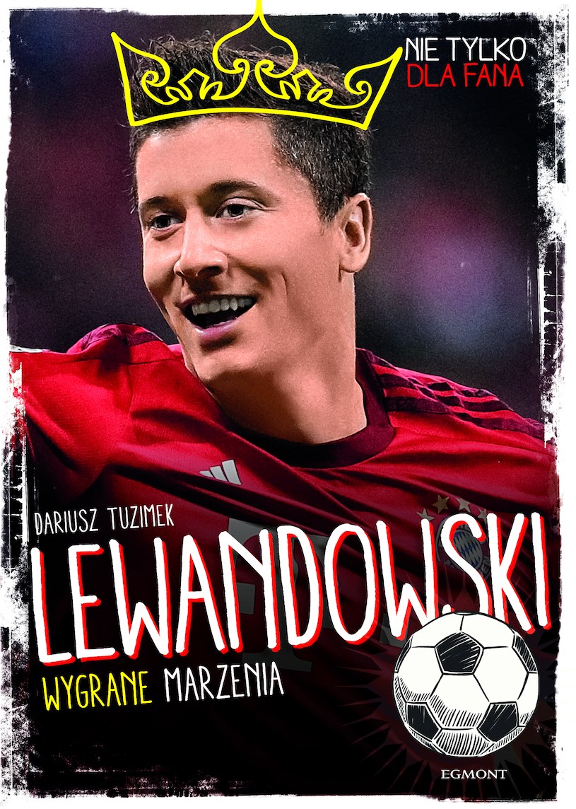 Pisząc biografię Roberta Lewandowskiego, Dariusz Tuzimek, wykorzystał całą swoją wiedzę o piłce nożnej /materiały prasowe