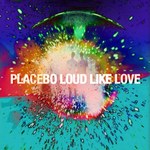 Placebo "Loud Like Love": Banały na Polach Elizejskich (recenzja)
