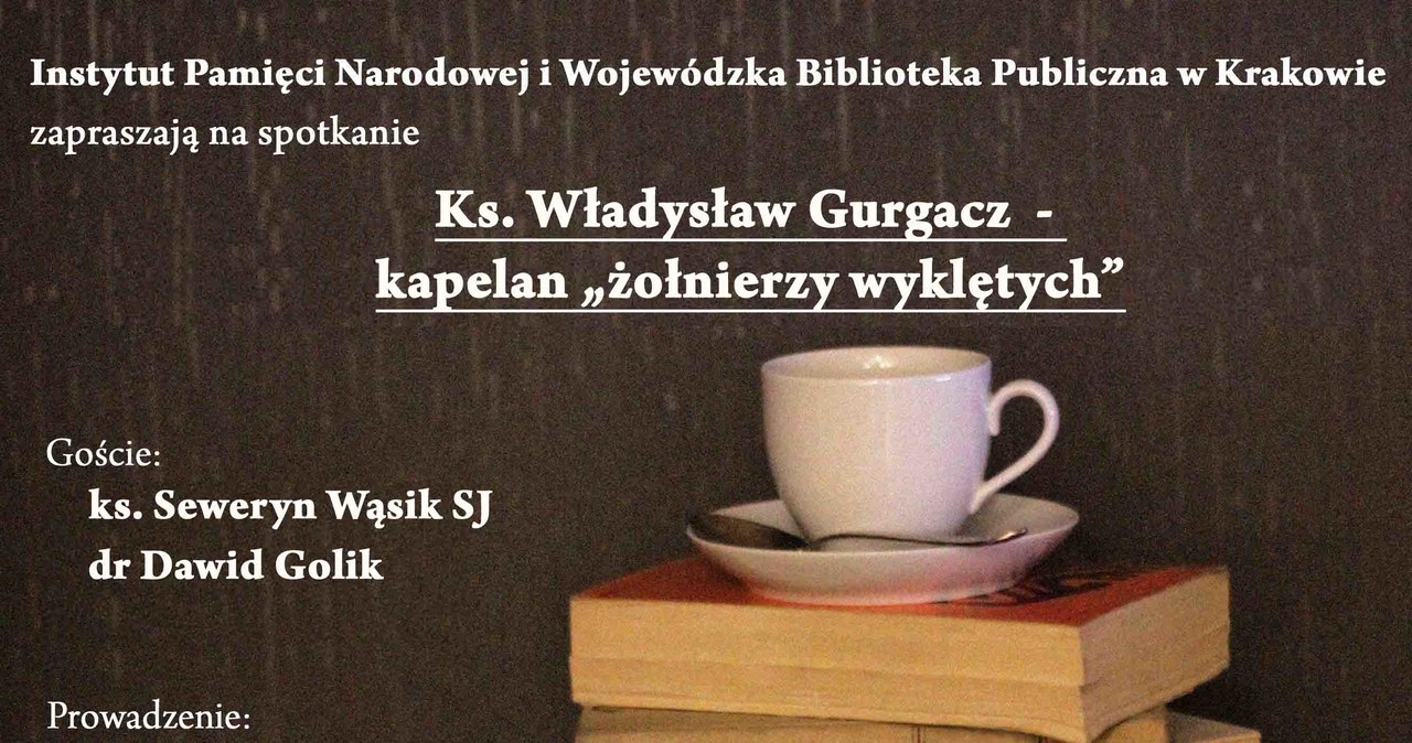 Plakat przed spotkaniem "Ks. Władysław Gurgacz - kapelan "żołnierzy wyklętych" /