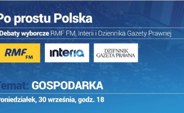 Po prostu Polska. Debaty wyborcze 2019. W poniedziałek porozmawiamy o gospodarce