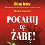 Pocałuj tę żabę! 12 metod zamiany problemów w sukcesy - w pracy i w życiu prywatnym