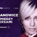 Podcast „Pomiędzy wersami” Katarzyny Zdanowicz na Interia.pl