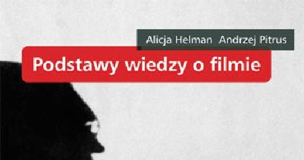 "Podstawy wiedzy o filmie" ukazały się w wydawnictwie słowo/obraz terytoria /