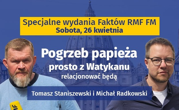 Pogrzeb papieża Franciszka. Relacje specjalnych wysłanników RMF FM