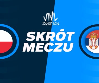 Polska - Serbia. Skrót meczu. WIDEO