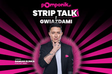 Pomponik.pl startuje z podcastem video „Strip talk z gwiazdami”. Poprowadzi go Damian Glinka 
