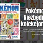 Ponad tysiąc Pokémonów w jednej książce - nadchodzi Pokémon. Niezbędnik kolekcjonera