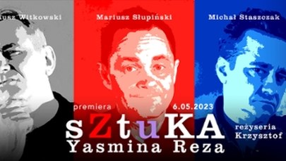 Poróżnieni Trzej Muszkieterowie, czyli "Sztuka" w Jaraczu