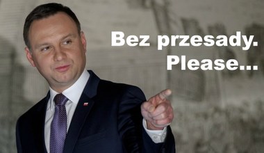 Prezydent studzi nastroje: Bez przesady. Please... 