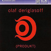 Olaf Deriglasoff: -Produkt