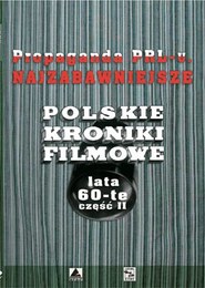 Propaganda PRL-u. Najzabawniejsze kroniki filmowe. Lata 60-te.
