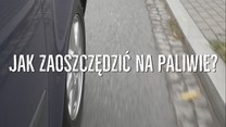 Proste triki, by oszczędzać na paliwie