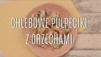 Przepis na chlebowe pulpeciki z orzechami