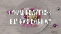 Przepis na cynamonowy deser bożonarodzeniowy