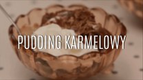 Przepis na doskonały pudding karmelowy