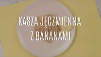 Przepis na kaszę jęczmienną z bananami