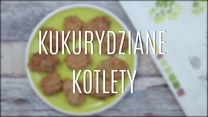 Przepis na kukurydziane kotlety