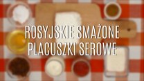 Przepis na rosyjskie smażone placuszki serowe