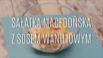 Przepis na sałatkę macedońską z sosem waniliowym