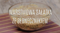 Przepis na warstwową sałatkę ze słonecznikiem