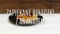 Przepis na zapiekane bułeczki z ananasem?