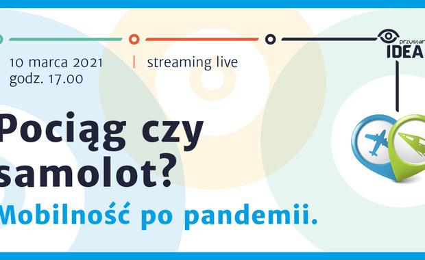 Przystanek IDEA: Pociąg czy samolot? Mobilność po pandemii [ZOBACZ DYSKUSJĘ]