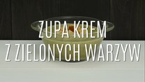 Pyszna i szybka zupa krem z zielonych warzyw