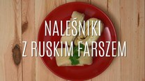 Pyszne naleśniki z ruskim farszem