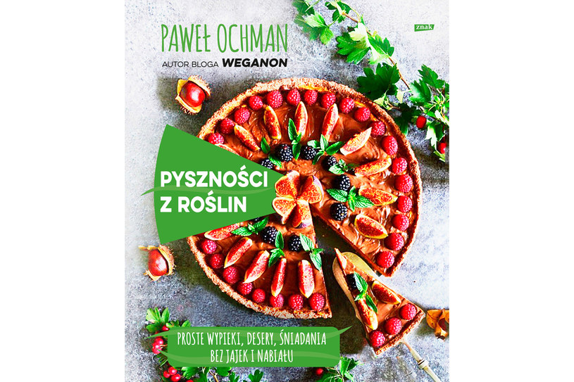 Pyszności z roślin, Paweł Ochman /Wydawnictwo Znak