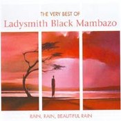 Ladysmith Black Mambazo: -Rain, Rain Beautiful - The Very Best Of