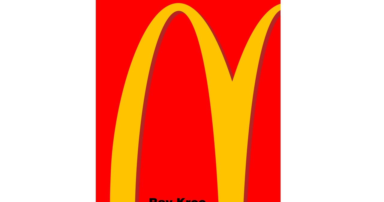 Ray Kroc, "Prawdziwa historia McDonald’s" /materiały prasowe