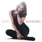 Jennifer Lopez: -Rebirth